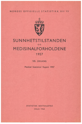 Sunnhetstilstanden Og Medisinalforholdene 1957 Medical Statistical Report 1957 �O�GES O��ISIE��E S�A�IS�IKK �II 15