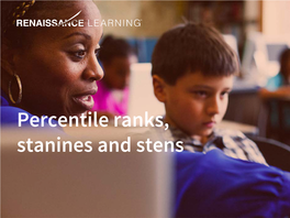 Percentile Ranks, Stanines and Stens Normal Distribution: the Bell Curve