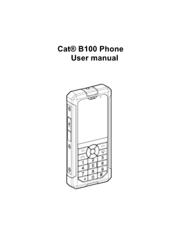 Cat® B100 Phone User Manual Please Read Before Proceeding Safety Precautions