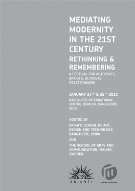 Mediating Modernity in the 21St Century Rethinking & Remembering a Festival for Academics, Artists, Activists, Practitioners