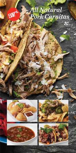 Natural Pork Carnitas Chef’S Line® All Natural Pork Carnitas Carnitas in Spanish Means “Little Meats,” but This Pork’S Popularity Is Far from Small