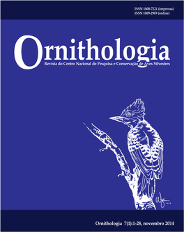 Ornithologia 7(1):1-28, Novembro 2014 ORNITHOLOGIA Revista Do Centro Nacional De Pesquisa E Conservação De Aves Silvestres (CEMAVE)