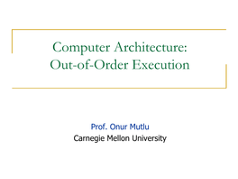 Computer Architecture: Out-Of-Order Execution