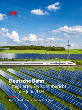 Deutsche Bahn Integrierter Zwischenbericht Januar – Juni 2021