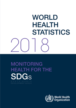 World Health Statistics 2018: Monitoring Health for the Sdgs, Sustainable Development Goals
