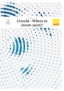 Utrecht - Where to Savills Research Invest (Next)? Utrecht - Where to Invest (Next)? City Special 2019