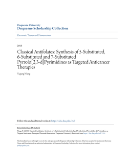 Classical Antifolates: Synthesis of 5-Substituted, 6-Substituted and 7-Substituted Pyrrolo[2,3-D]Pyrimidines As Targeted Anticancer Therapies Yiqiang Wang