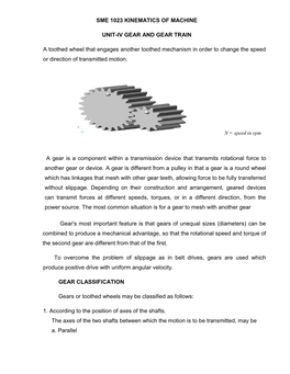 SME 1023 KINEMATICS of MACHINE UNIT-IV GEAR and GEAR TRAIN a Toothed Wheel That Engages Another Toothed Mechanism in Order to Ch