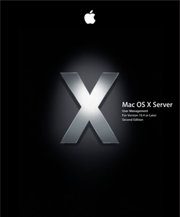Mac OS X Server User Management for Version 10.4 Or Later Second Edition