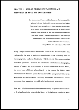 CHAPTER 1 GEORGE WILLIAM STOW, PIONEER and PRECURSOR of ROCK ART CONSERVATION Today George William Stow Is Remembered Chiefly As