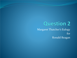 Margaret Thatcher's Eulogy for Ronald Reagan