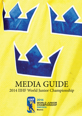 MEDIA GUIDE 2014 IIHF World Junior Championship a Chance to See the Best Ice Hockey Players