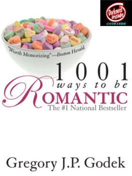 1001 Ways to Be Romantic® Is a Federally Registered Trademark of Gregory J.P