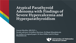 Atypical Parathyroid Adenoma with Findings of Severe Hypercalcemia and Hyperparathyroidism