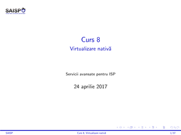 Curs 8 Virtualizare Nativ˘A