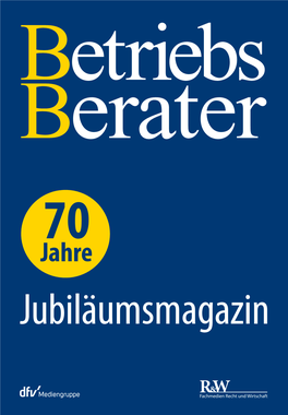 Wenn Der BB – Betriebs- Berater Uns Leser 70 Jahre Lang Bestens Beraten Hat