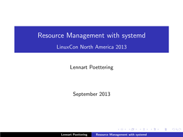 Resource Management with Systemd Linuxcon North America 2013