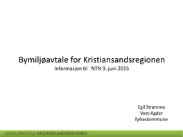Bymiljøavtale for Kristiansandsregionen Informasjon Til NTN 9