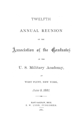 VOL. 1881 Twelfth Annual Reunion of the Association of the Graduates Of