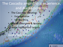 The Cascadia Amphibious Experience, and Alaska