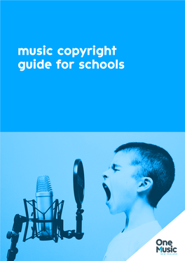 Music Copyright Guide for Schools School Is Often the Starting Point of a Lifelong Love of Music for Musicians and Songwriters