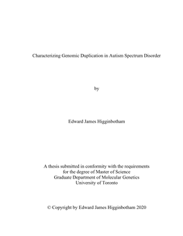 Characterizing Genomic Duplication in Autism Spectrum Disorder by Edward James Higginbotham a Thesis Submitted in Conformity