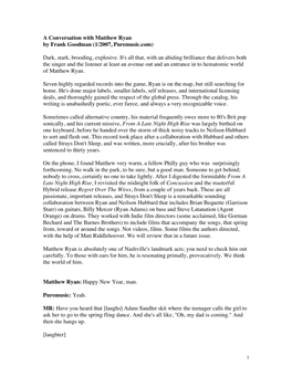 A Conversation with Matthew Ryan by Frank Goodman (1/2007, Puremusic.Com) Dark, Stark, Brooding, Explosive. It's All That, With