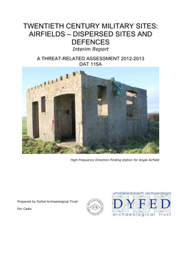 TWENTIETH CENTURY MILITARY SITES: AIRFIELDS – DISPERSED SITES and DEFENCES Interim Report a THREAT-RELATED ASSESSMENT 2012-2013 DAT 115A