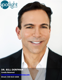 DR. BILL DORFMAN Candis Melamed Candis@Spotlightcommgroup.Com