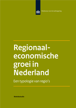 Regionaal-Economische Groei in Nederland Regionaal-Economische Groei in Nederland Een Typologie Van Regio’S