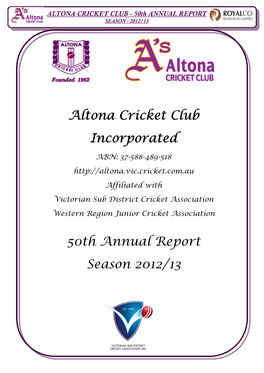 Altona Cricket Club Incorporated 50Th Annual Report Season 2012/13