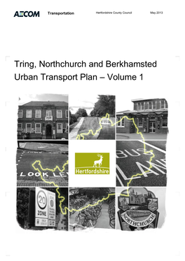 Tring, Northchurch and Berkhamsted Urban Transport Plan – Volume 1 Prepared By: