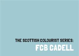 The Scottish Colourist Series: Fcb Cadell the Scottish Colourist Series Fcb Cadell: Selected Works