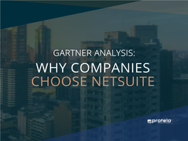 WHY COMPANIES CHOOSE NETSUITE Gartner Analysis: Why Companies Choose Netsuite
