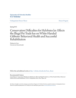 Effects the Illegal Pet Trade Has on White-Handed Gibbons' Behavioral Health and Successful Rehabilitation Shalana Jo Gray University of Colorado Boulder