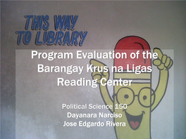 Program Evaluation of the Barangay Krus Na Ligas Reading Center