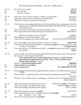 2002 TEXAS STATE CERTAMEN -- ROUND 1, UPPER LEVEL TU: #1 Say in Latin “It Is Raining.” PLUIT B1: . . . “It Is Snowing.”