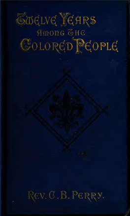 Twelve Years Among the Colored People. a Record of the Work of Mount Calvary Chapel of S. Mary the Virgin, Baltimore