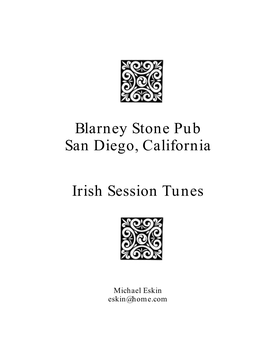 The Blarney Stone Pub and at the House of Ireland in Balboa Park for Welcoming Me Into the World of Irish Session Music