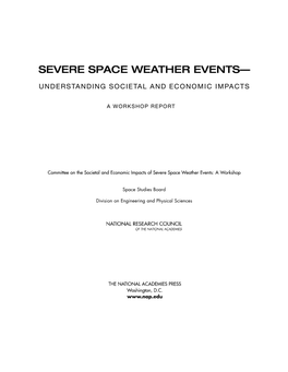 Committee on the Societal and Economic Impacts of Severe Space Weather Events: a Workshop