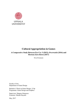 Cultural Appropriation in Games a Comparative Study Between Far Cry 3 (2012), Overwatch (2016) and Horizon Zero Dawn (2017) Tova Svensson