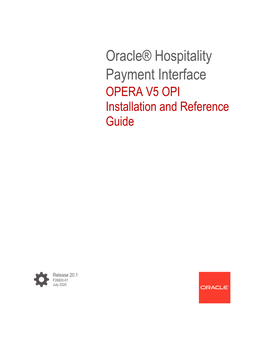 OPERA V5 OPI Installation and Reference Guide Release 20.1 F26820-01 Copyright © 2010, 2020, Oracle And/Or Its Affiliates