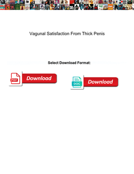 Vagunal Satisfaction from Thick Penis
