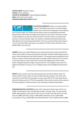 Republic of Cyprus CAPITAL: Nicosia (Lefkosia) SYSTEM of GOVERNMENT: Unitary Multiparty Republic AREA: 9,251 Sq Km (3,572 Sq Mi) ESTIMATED 2000 POPULATION 814,800