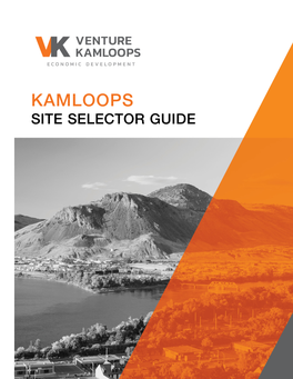SITE SELECTOR GUIDE Table of Contents Discover Kamloops