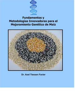 Fundamentos Y Metodologías Innovadoras Para El Mejoramiento Genético De Maíz