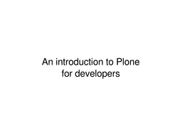 An Introduction to Plone for Developers