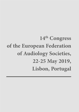 14Th Congress of the European Federation of Audiology Societies, 22-25 May 2019, Lisbon, Portugal