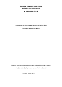 RAPORT O STANIE BEZPIECZEŃSTWA NA STADIONACH PIŁKARSKICH W SEZONIE 2011/2012 Wydział Ds. Bezpieczeństwa Na Obiektach Piłkar