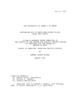 July 3, 1991 the UNIVERSITY of HAWAI'i at MANOA AUSTRALIAN AID to PAPUA NEW GUINEA POLICE GOALS and LIMITS a PLAN B RESEARCH